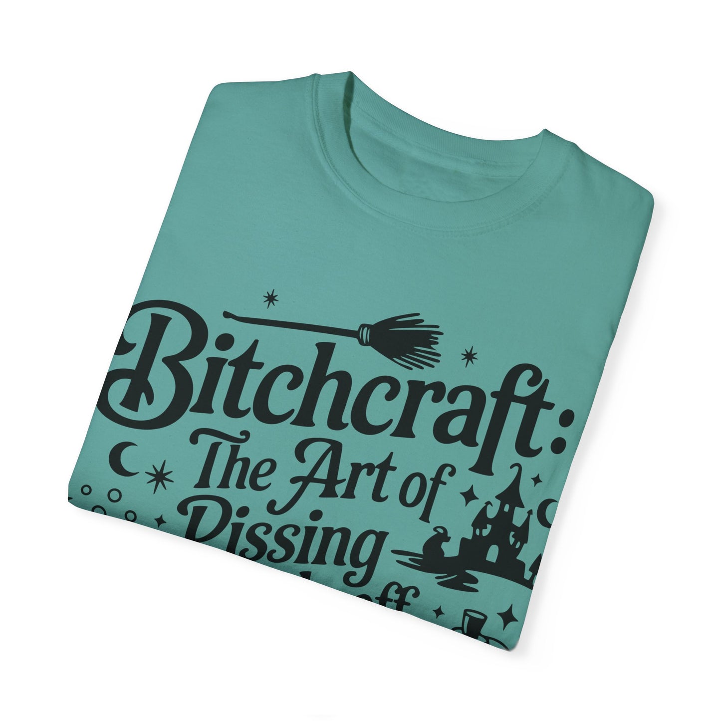 Unisex T-shirt (Bitchcraft, the Art of Pissing People Off)