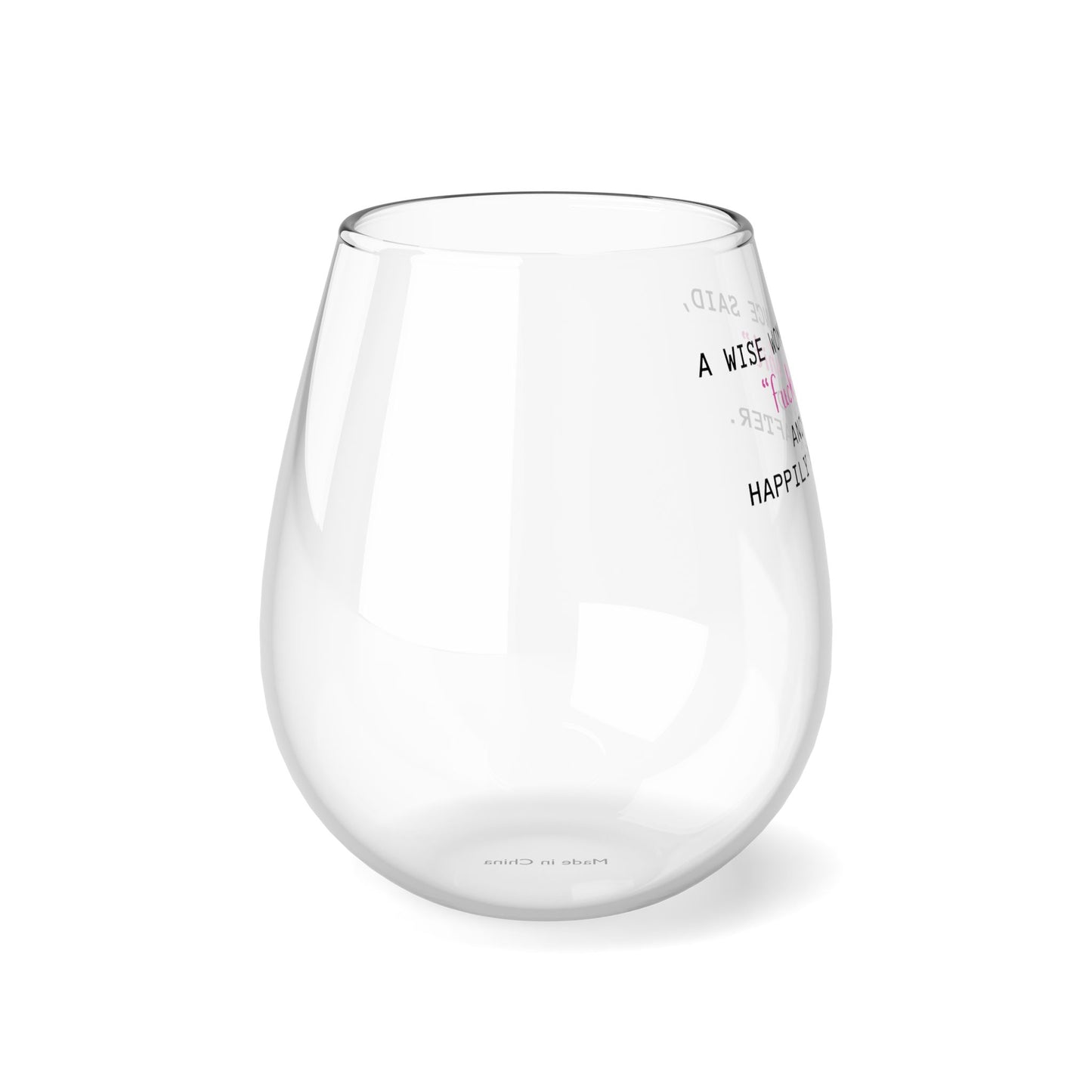 Stemless Wine Glass (A Wise Woman Once Said, "Fuck this Shit")