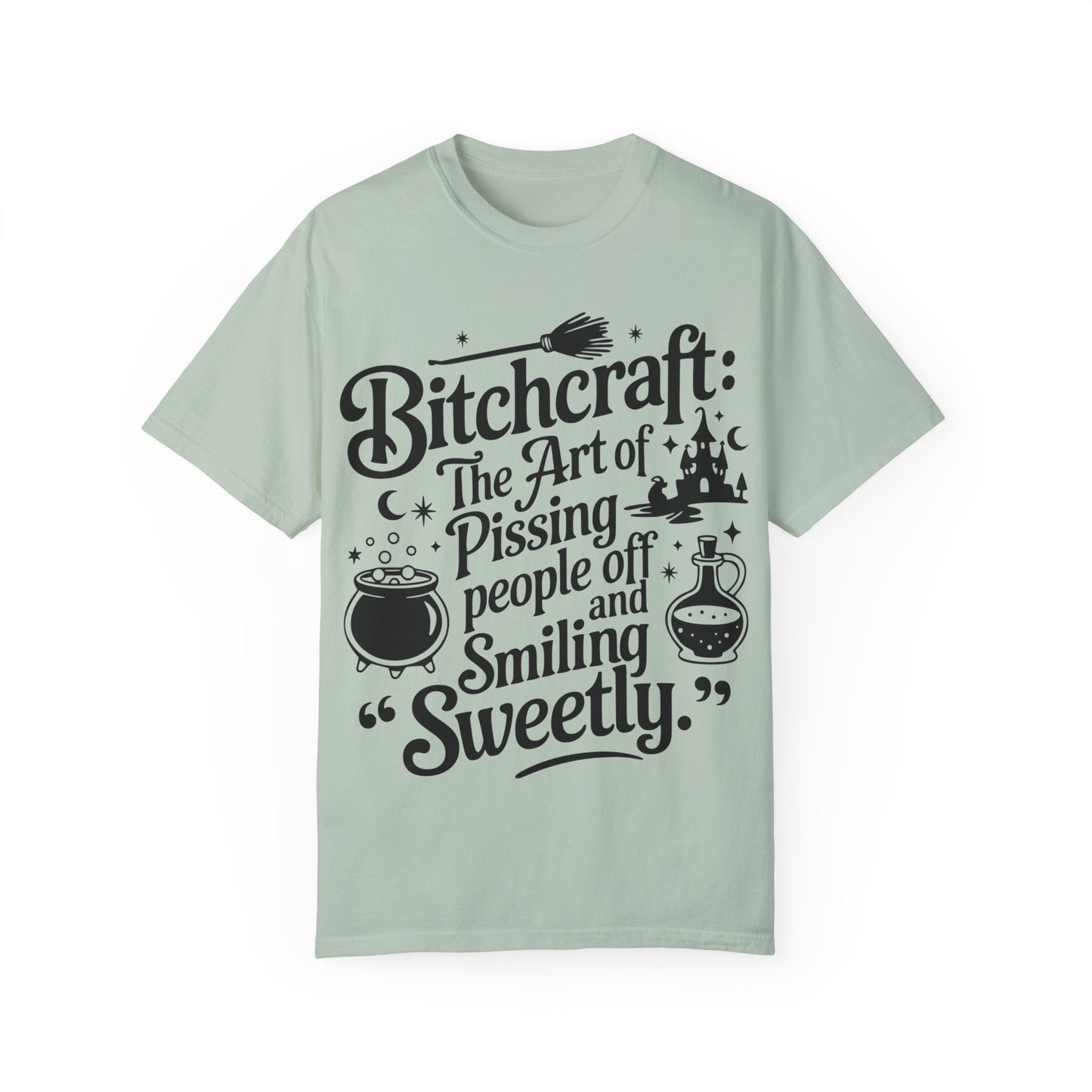 Unisex T-shirt (Bitchcraft, the Art of Pissing People Off)