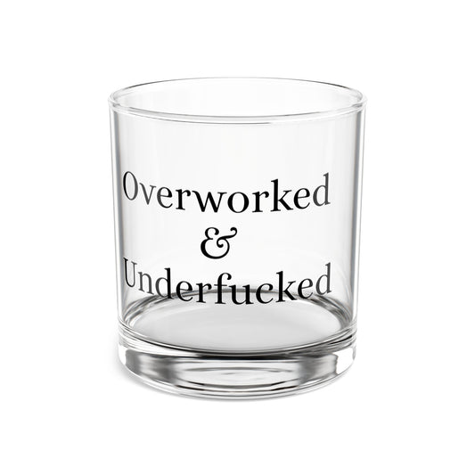 Whiskey Glass (Overworked & Underfucked)