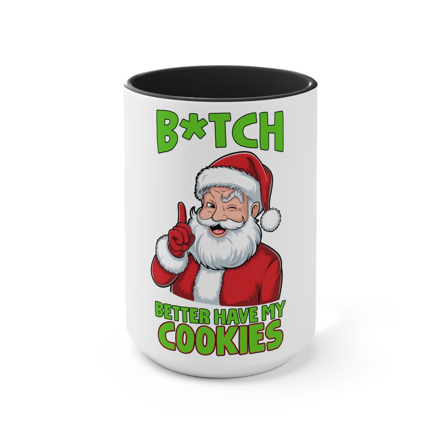 Accent Mug (B*tch Better Have My Cookies)