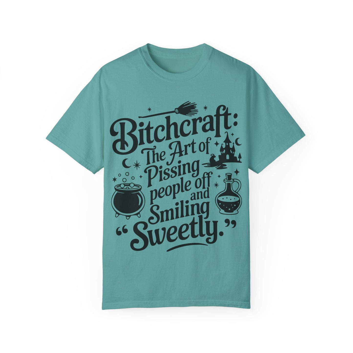 Unisex T-shirt (Bitchcraft, the Art of Pissing People Off)