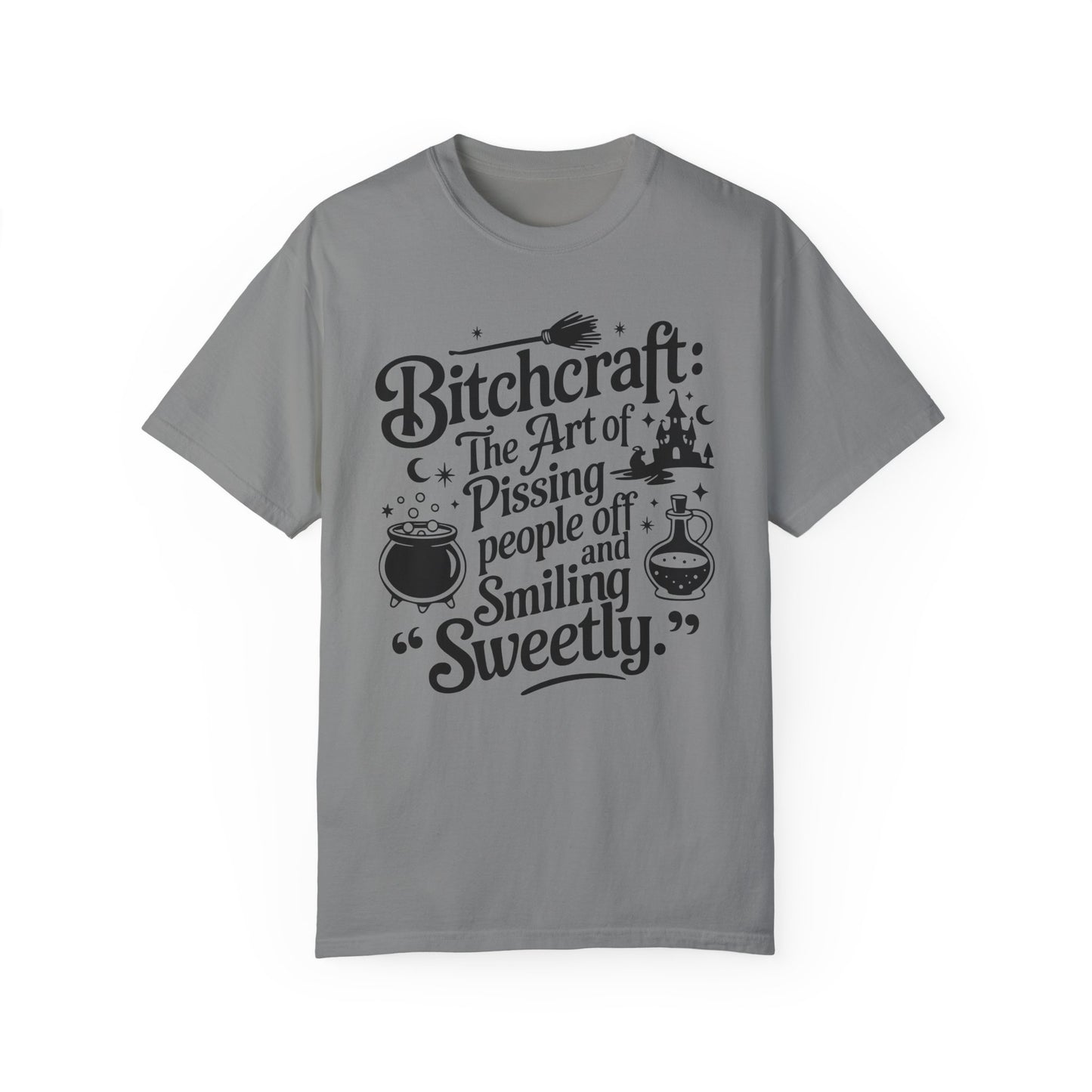 Unisex T-shirt (Bitchcraft, the Art of Pissing People Off)