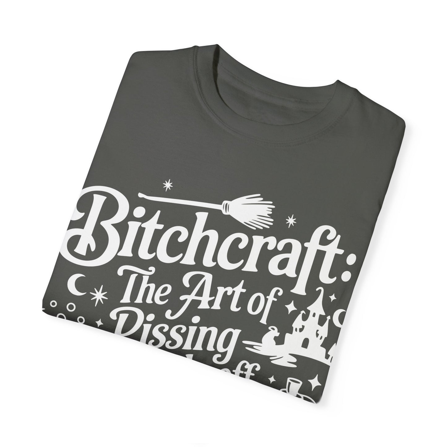 Unisex T-shirt (Bitchcraft, the Art of Pissing People Off)