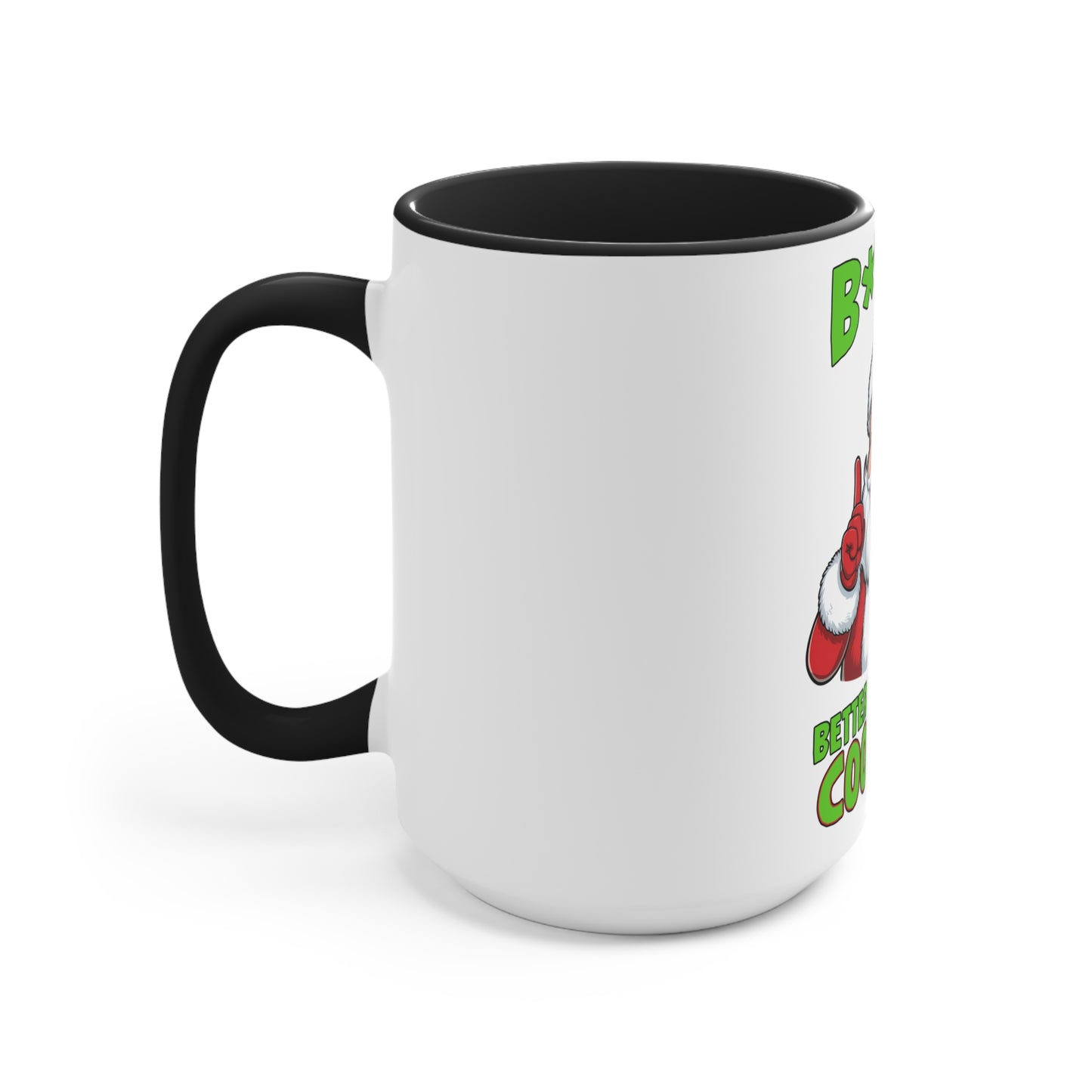 Accent Mug (B*tch Better Have My Cookies)