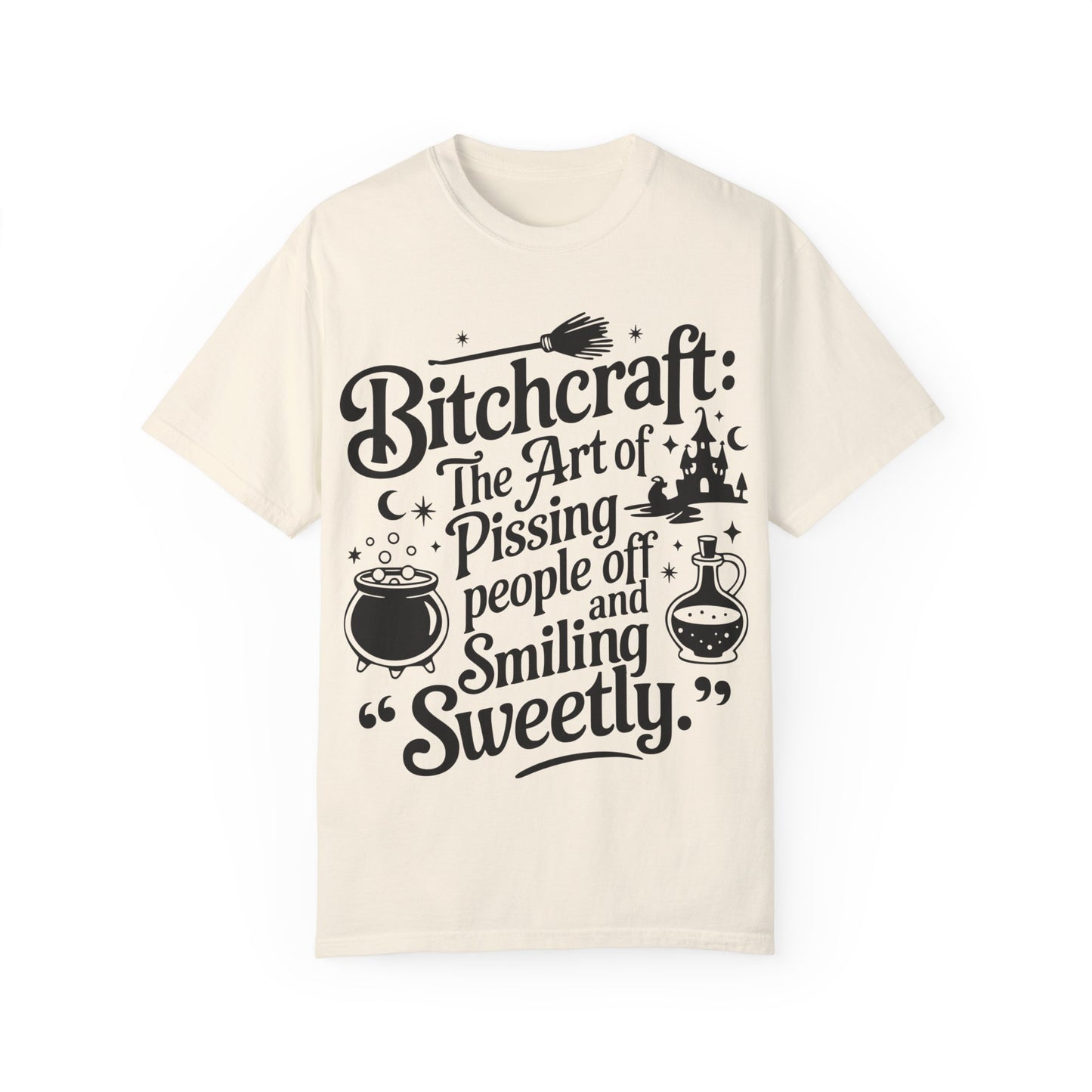 Unisex T-shirt (Bitchcraft, the Art of Pissing People Off)