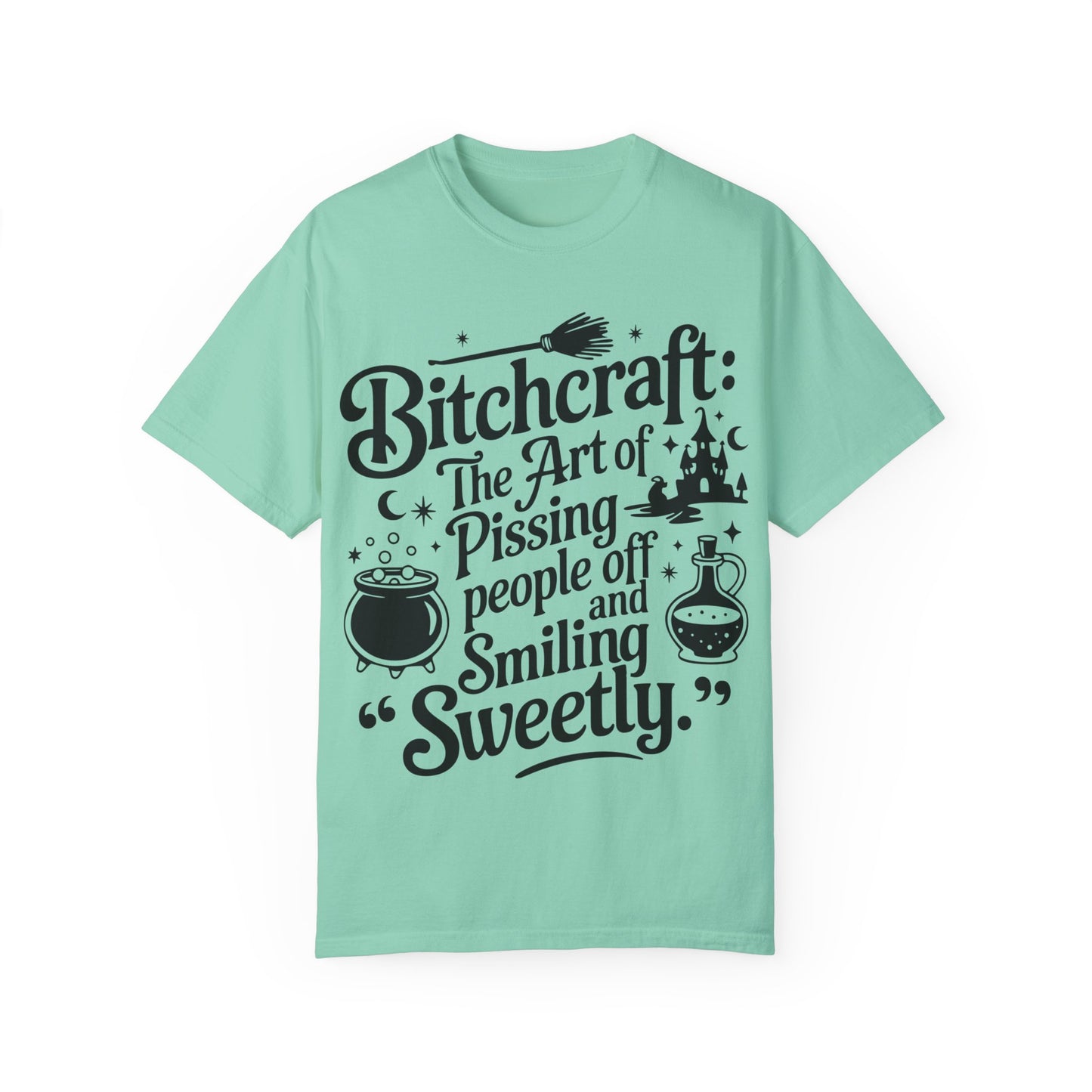 Unisex T-shirt (Bitchcraft, the Art of Pissing People Off)