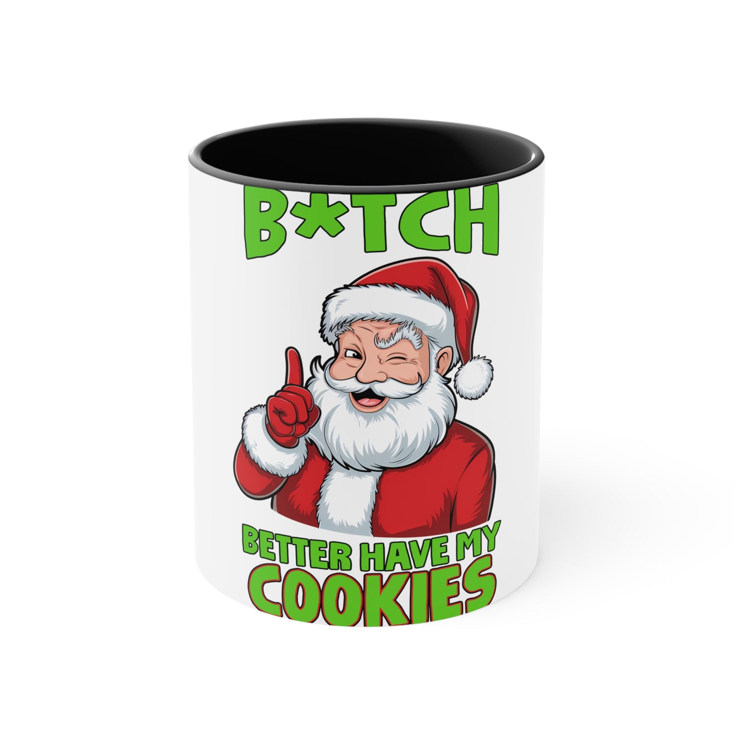 Accent Mug (B*tch Better Have My Cookies)