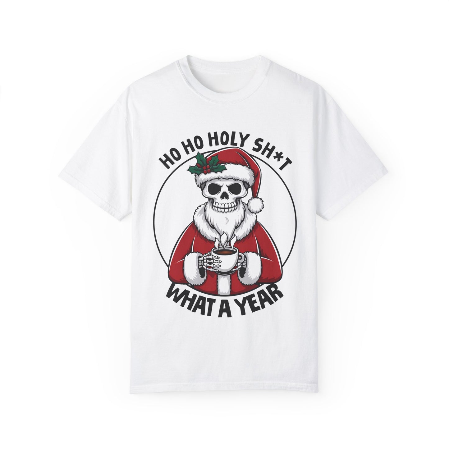 Unisex T-shirt (Ho Ho Holy Shit, What a Year)