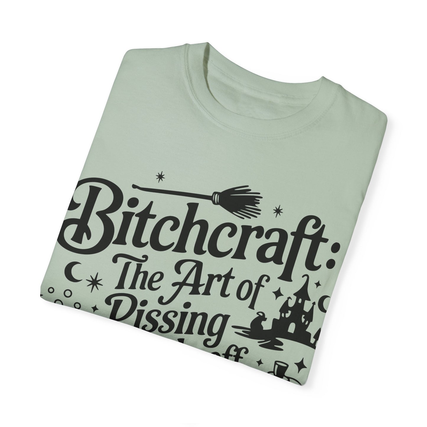 Unisex T-shirt (Bitchcraft, the Art of Pissing People Off)