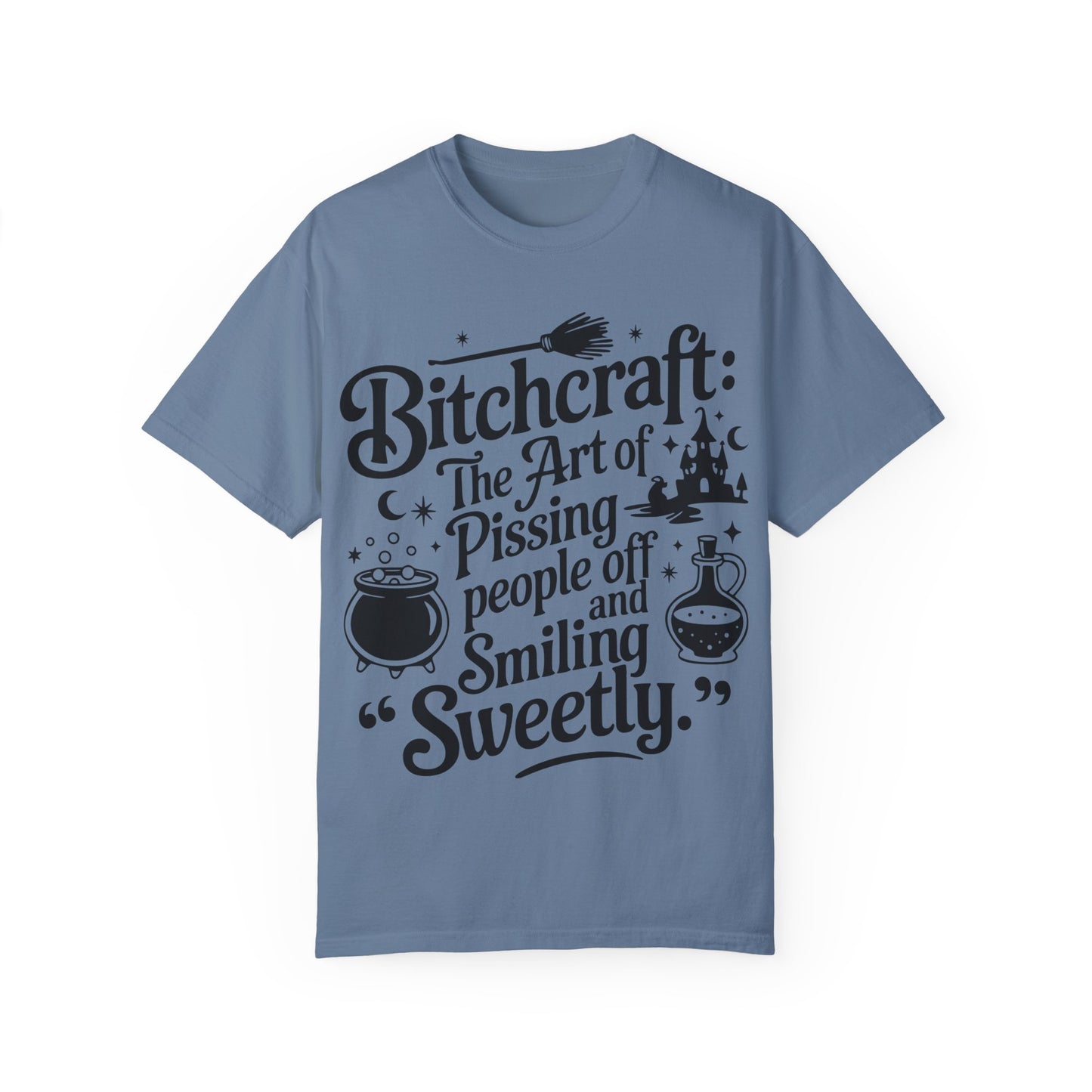 Unisex T-shirt (Bitchcraft, the Art of Pissing People Off)