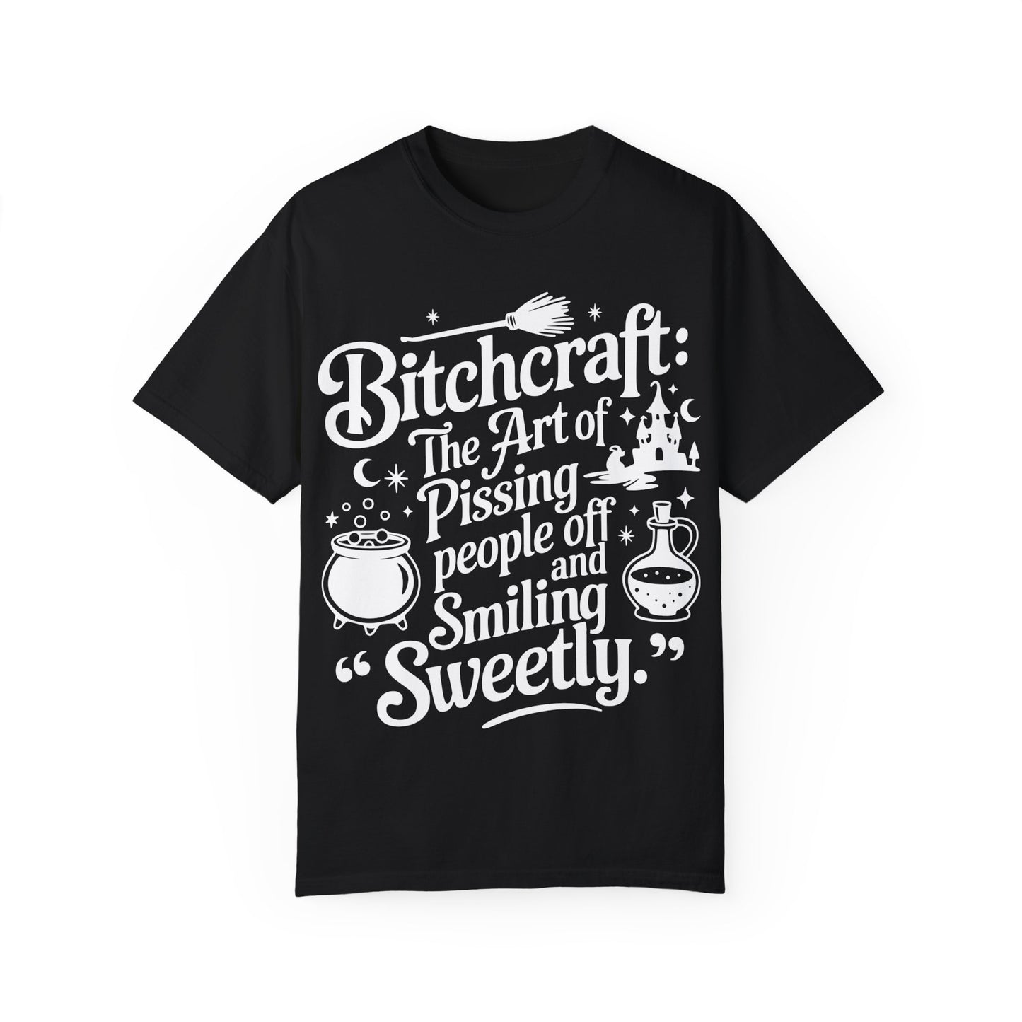 Unisex T-shirt (Bitchcraft, the Art of Pissing People Off)