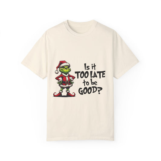 Unisex T-shirt (Is It Too Late To Be Good?)