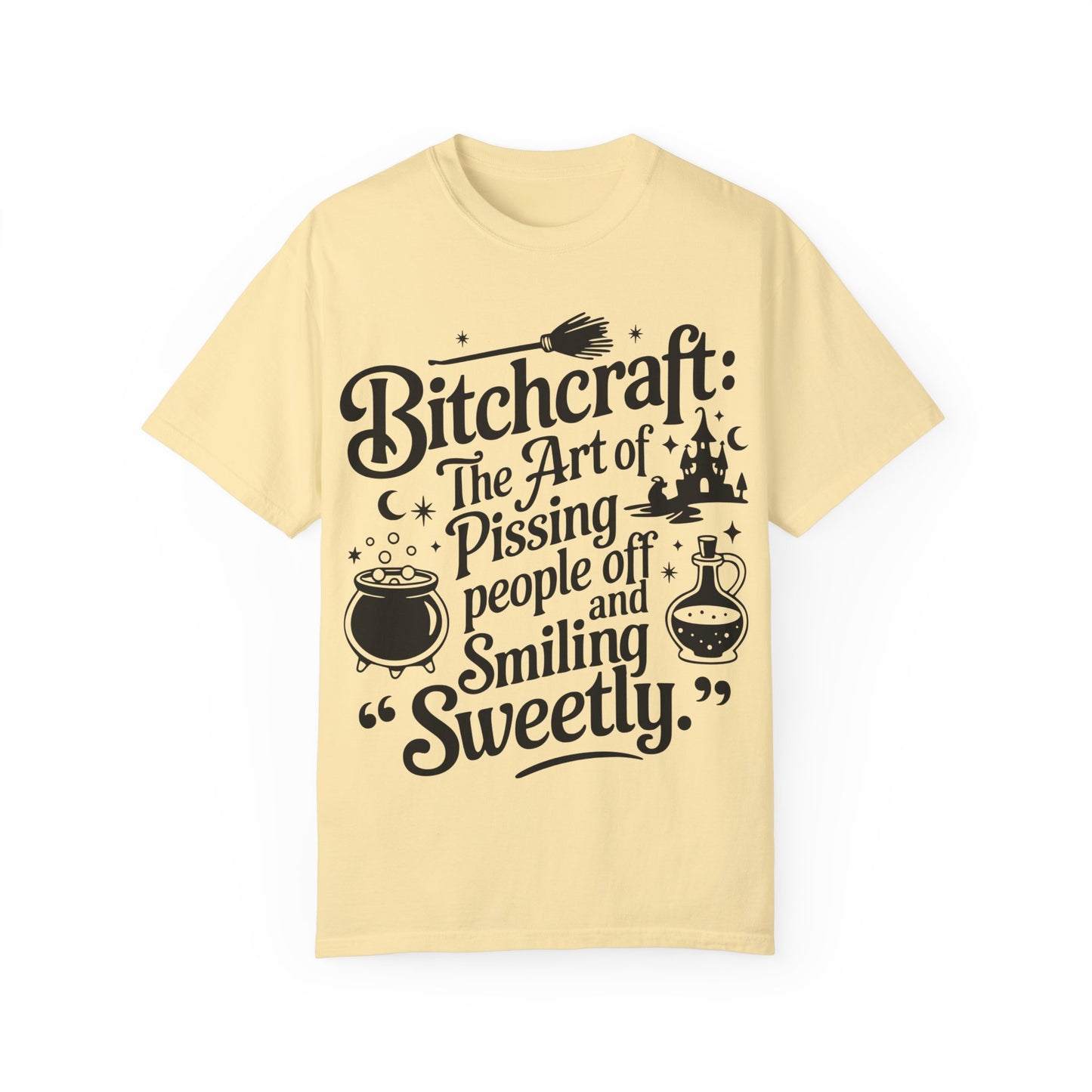 Unisex T-shirt (Bitchcraft, the Art of Pissing People Off)