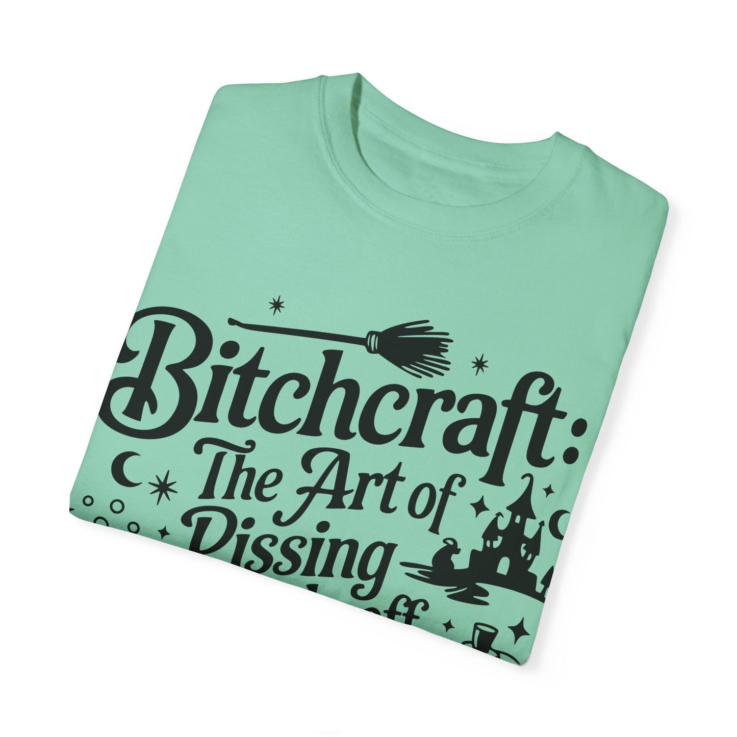 Unisex T-shirt (Bitchcraft, the Art of Pissing People Off)